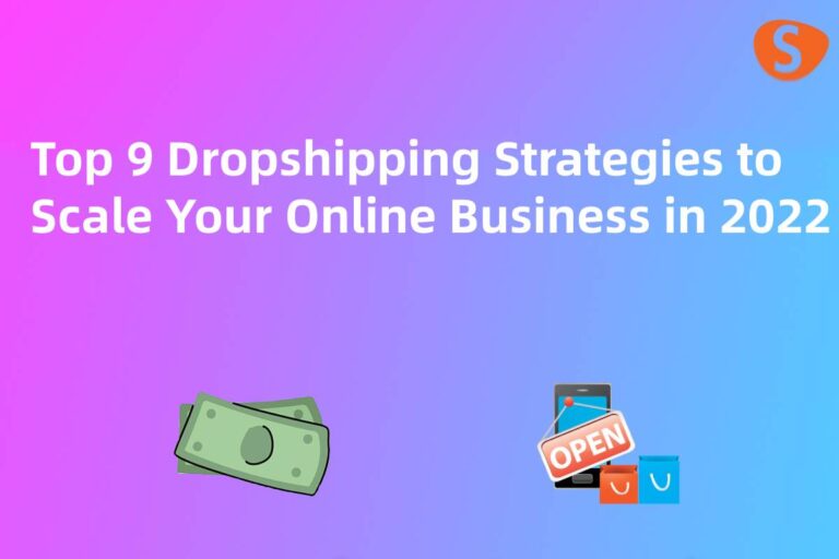 Top 9 Dropshipping Strategies to Scale Your Online Business in 2022