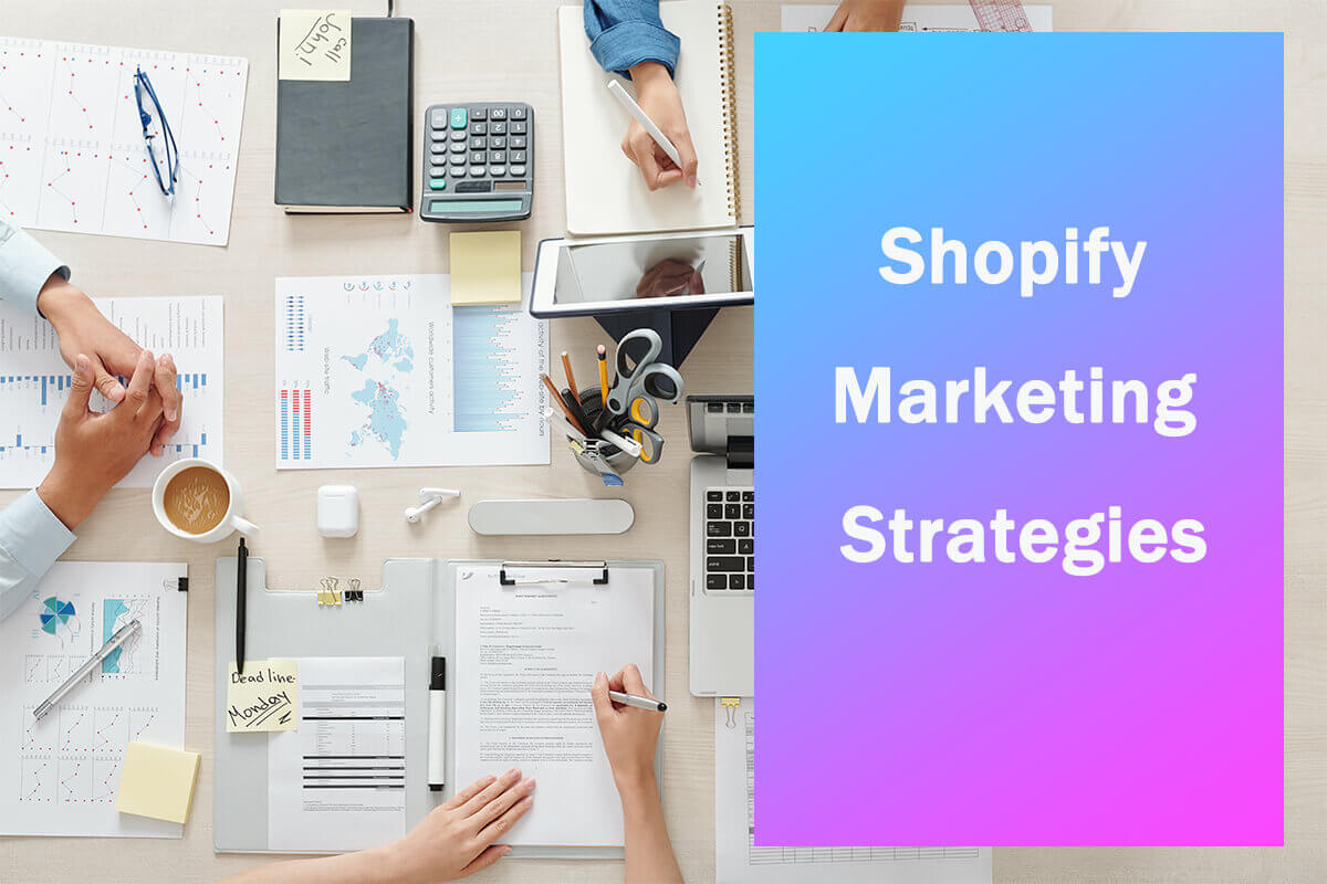 Shopify Marketing Strategies: Hotlist To Boost Your Sales