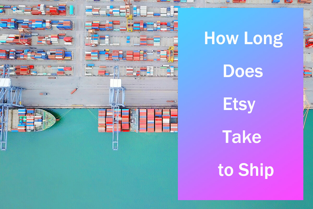How Long Does Etsy Take To Ship In 2023