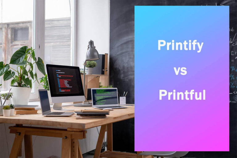 Comparación profunda de Printify vs Printful: última revisión en 2023