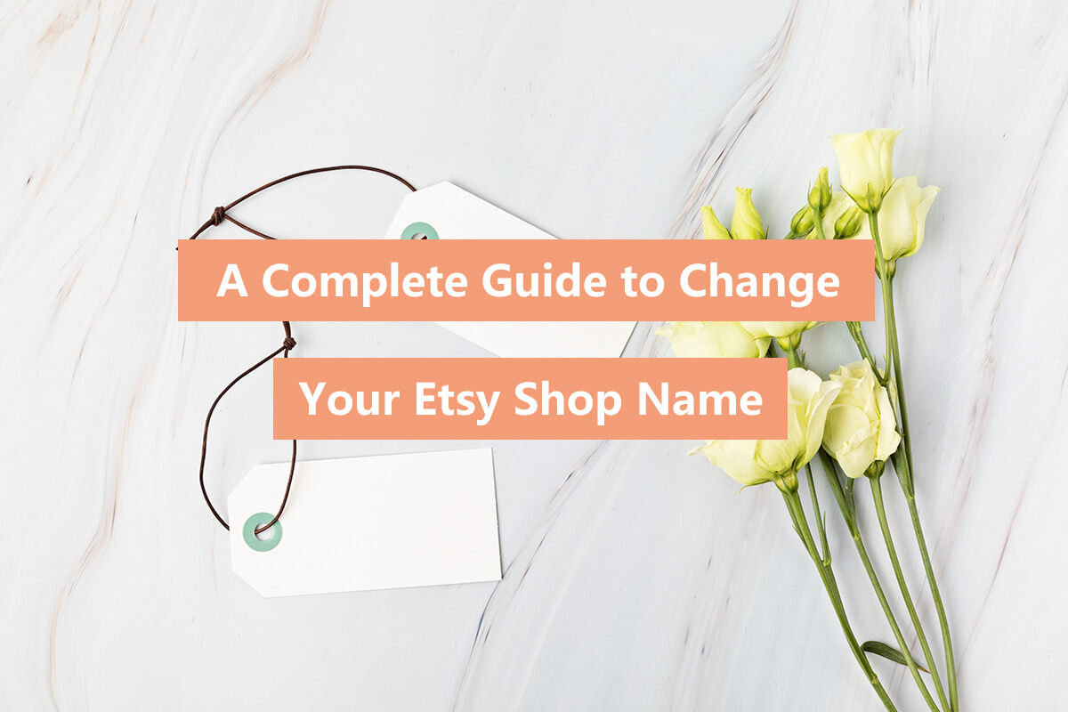 A Complete Guide to Change Your Shop Name on Etsy 