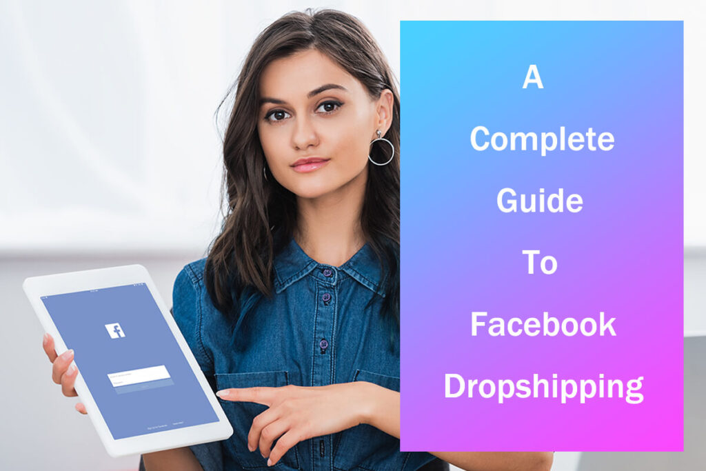 a complete guide to Facebook dropshipping