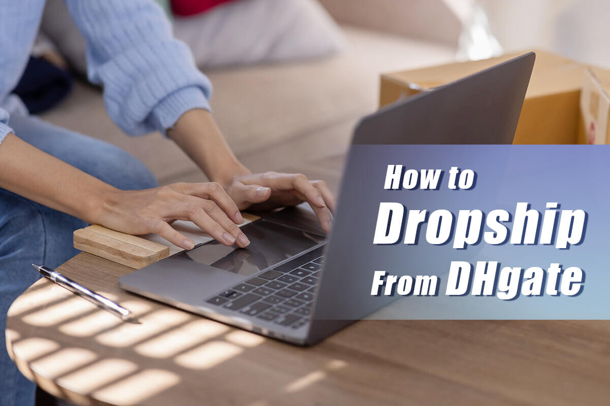 How to dropship from DHgate