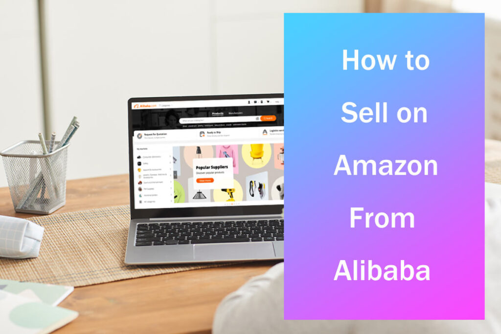 Comment vendre sur Amazon depuis Alibaba
