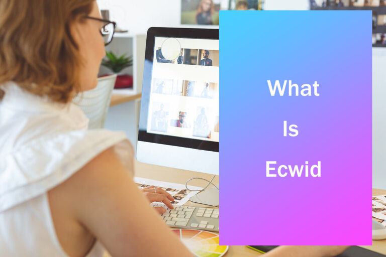 Ecwid Nedir? Mağaza Oluşturmak İçin Kullanmalı mısınız?