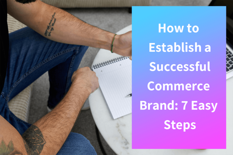 Como estabelecer uma marca de comércio eletrônico de sucesso: 7 etapas fáceis