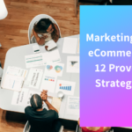 12 Proven Marketing Strategies