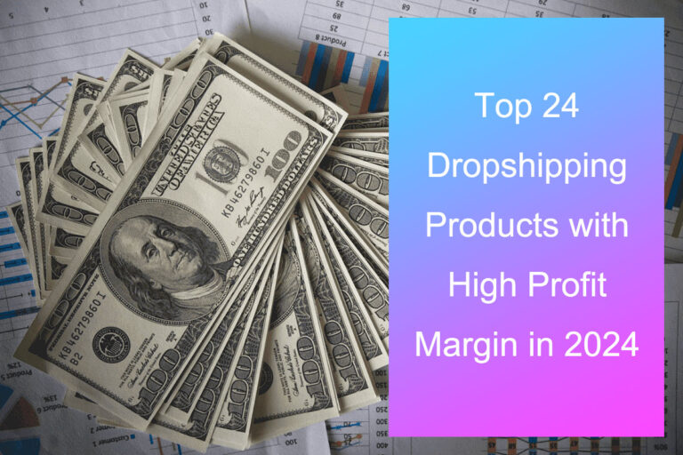 Top 24 Dropshipping Products with High Profit Margin in 2024