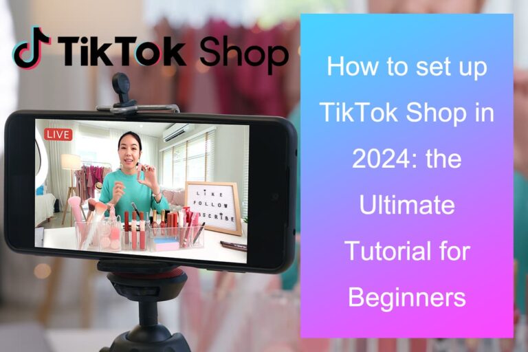 2024年にTikTokショップを設定する方法：初心者向けの究極のチュートリアル