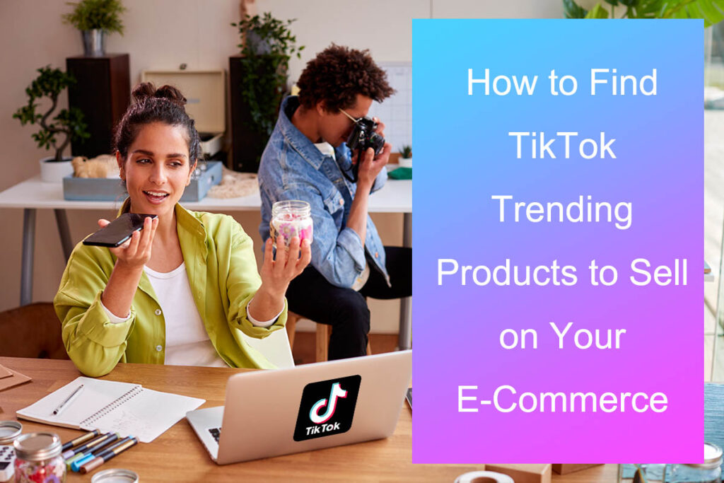 trouver les produits tendance de tiktok