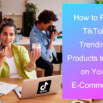 trouver les produits tendance de tiktok