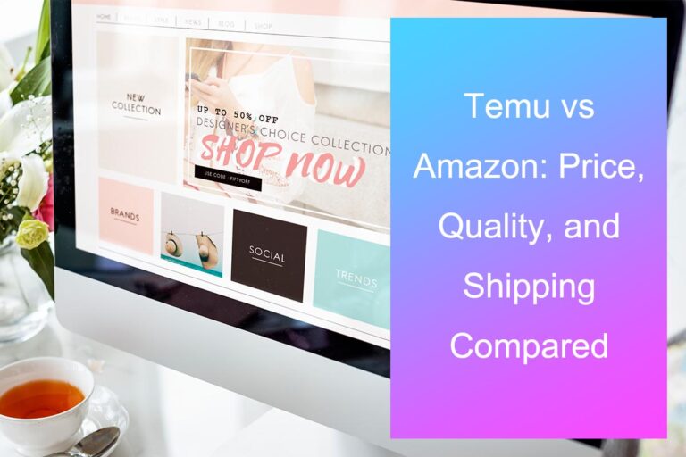 Temu vs Amazon: Price, Quality, and Shipping Compared