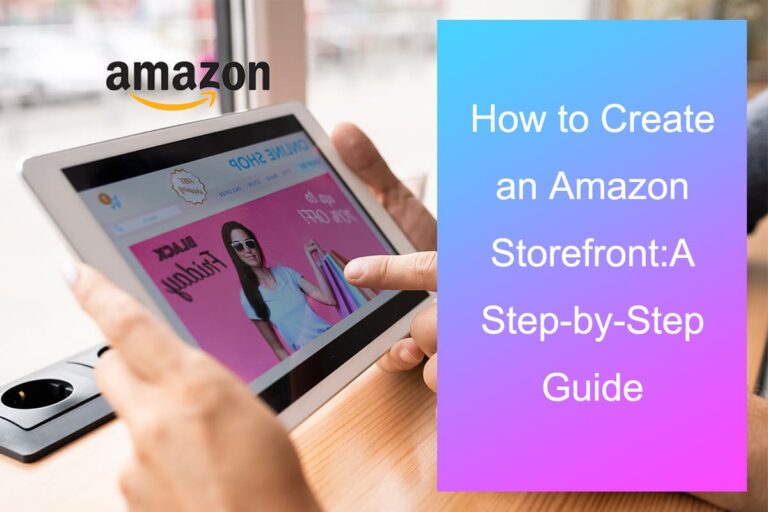 How to Create an Amazon Storefront: A Step-by-Step Guide