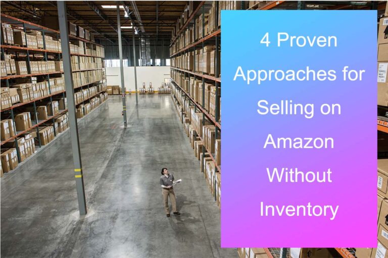 4 Proven Approaches for Selling on Amazon Without Inventory