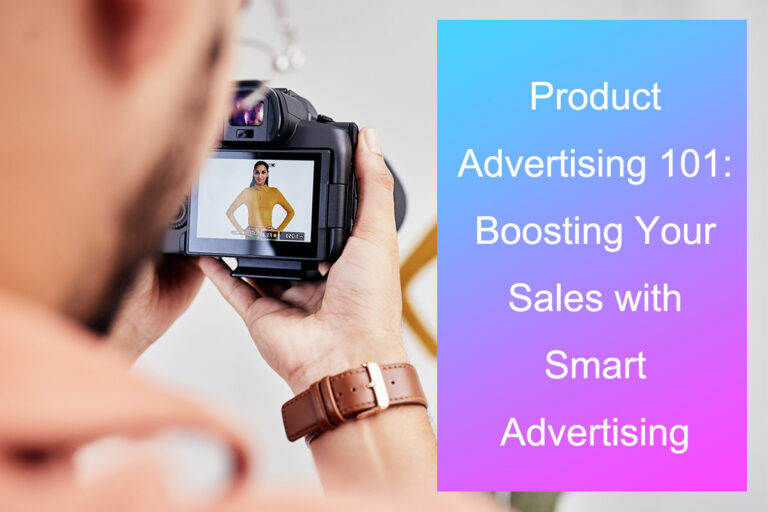 Product Advertising 101: Boosting Your Sales with Smart Advertising Tactics