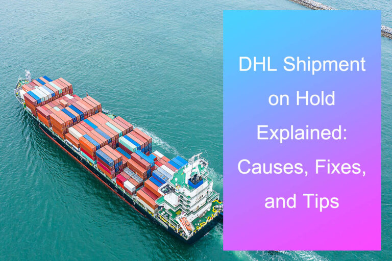 DHL Shipment on Hold Explained: Causes, Fixes, and Tips