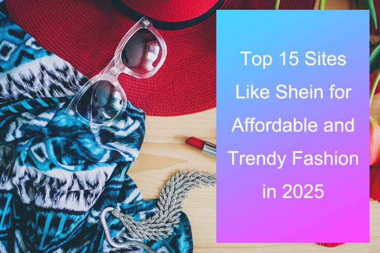 Top 15 Sites Like Shein for Affordable and Trendy Fashion in 2025