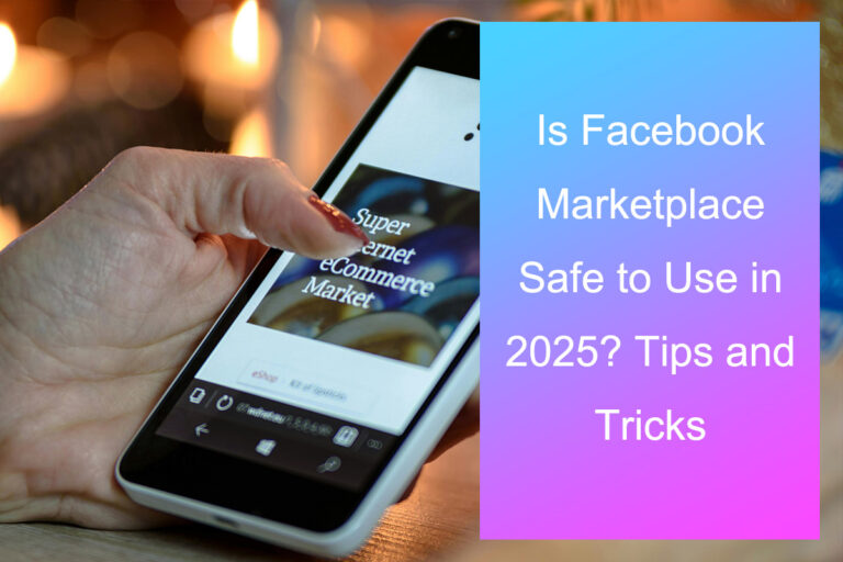 Is Facebook Marketplace Safe to Use in 2025? Tips and Tricks