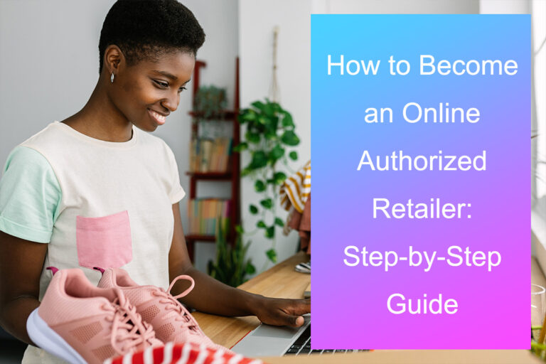 How to Become an Online Authorized Retailer: Step-by-Step Guide