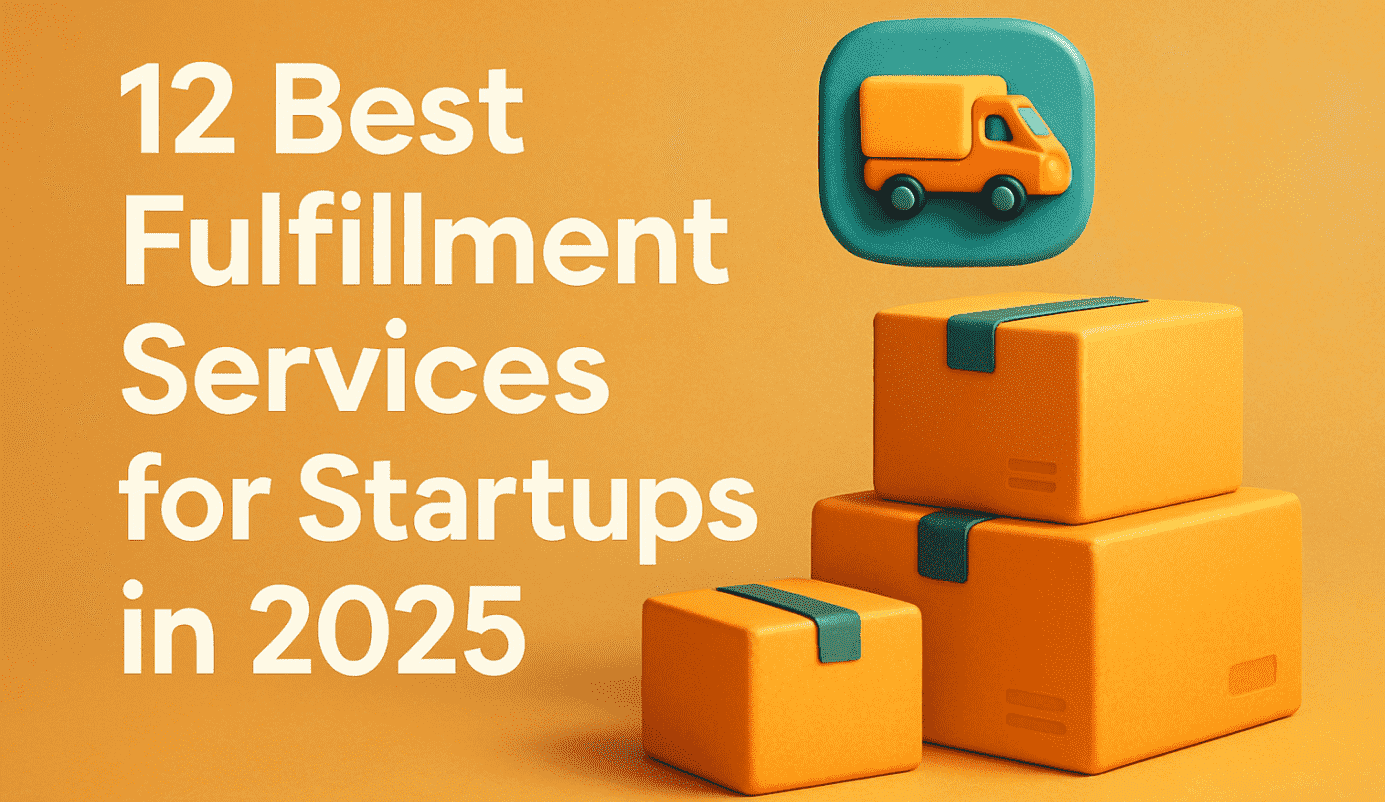 12 Best Fulfillment Services for Startups in 2025