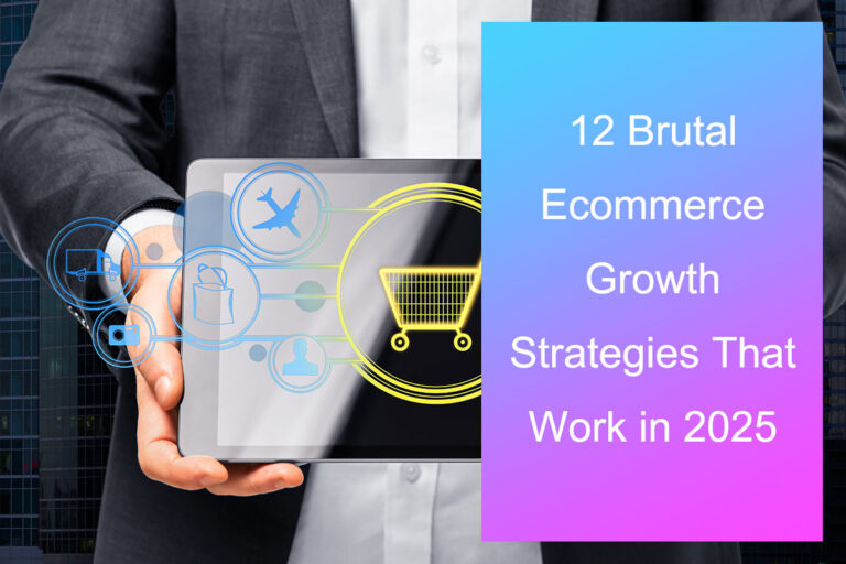 12 Brutal Ecommerce Growth Strategies That Work in 2025