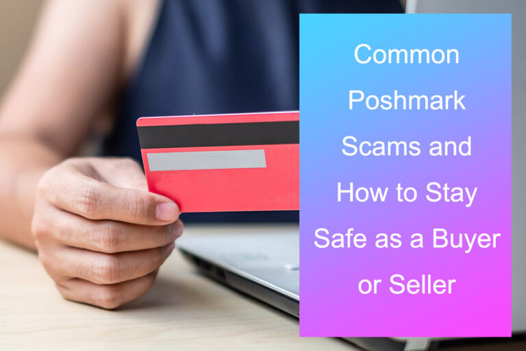 Common Poshmark Scams and How to Stay Safe as a Buyer or Seller 